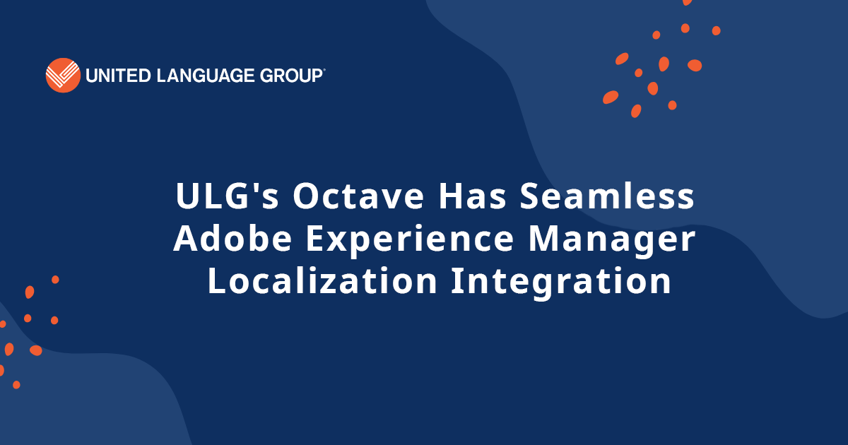 ULG's Octave Has Seamless Adobe Experience Manager Localization Integration